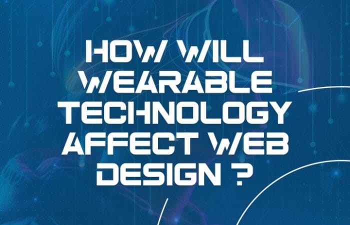 How will wearable technology affect web design